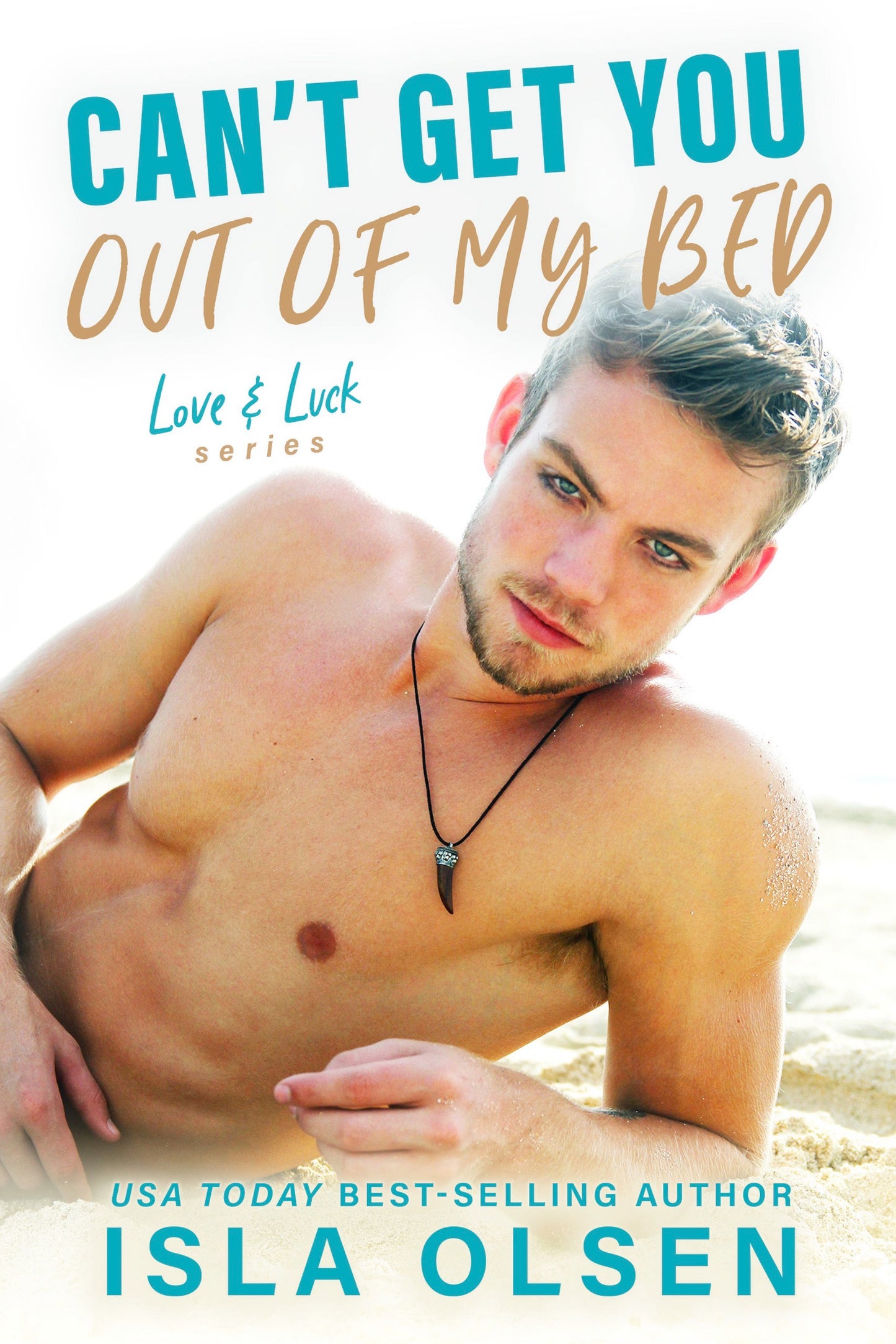 Can't Get You Out of My Bed: Love & Luck Book 6 Audiobook