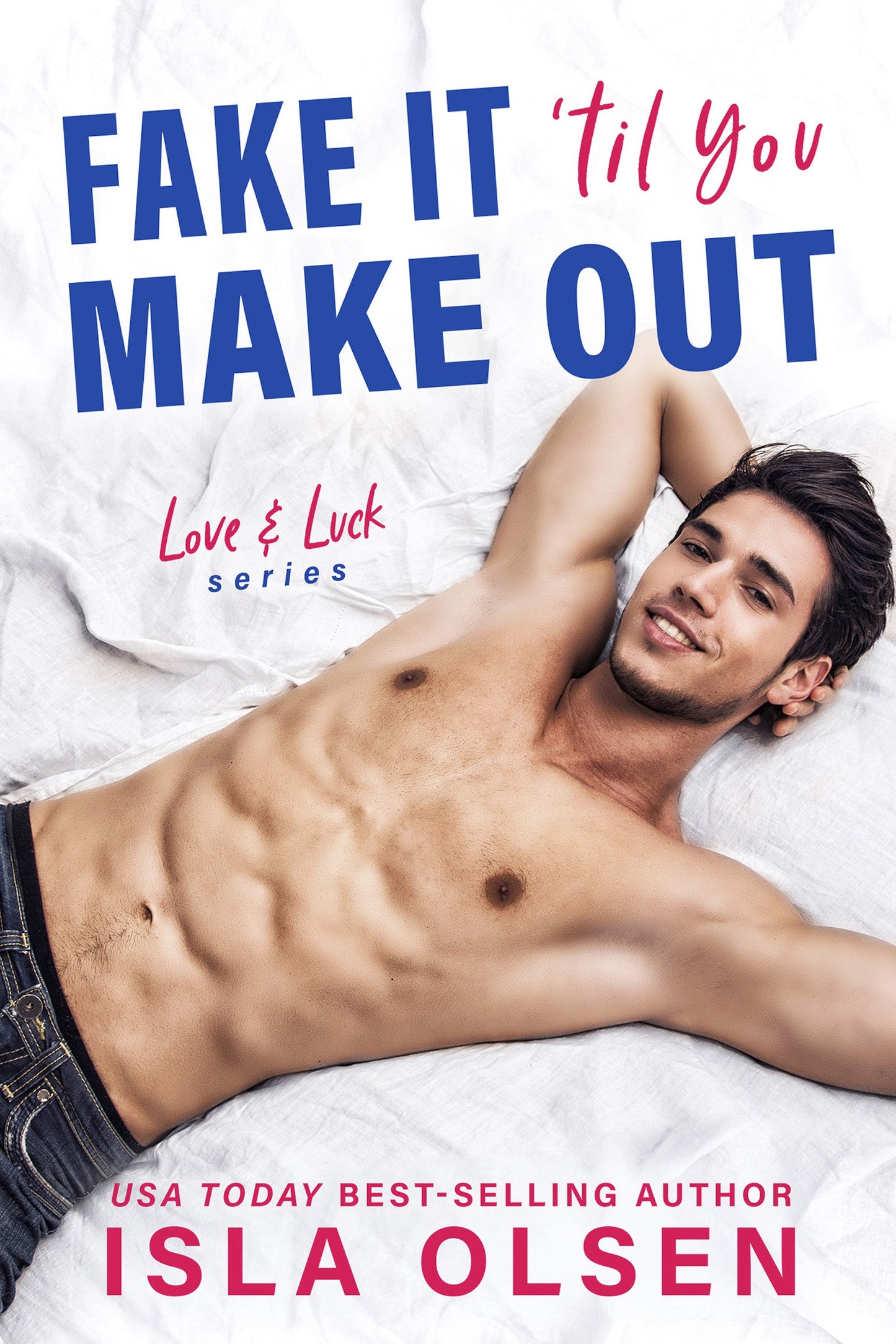 Fake it 'til You Make Out: Love & Luck Book 1 eBook