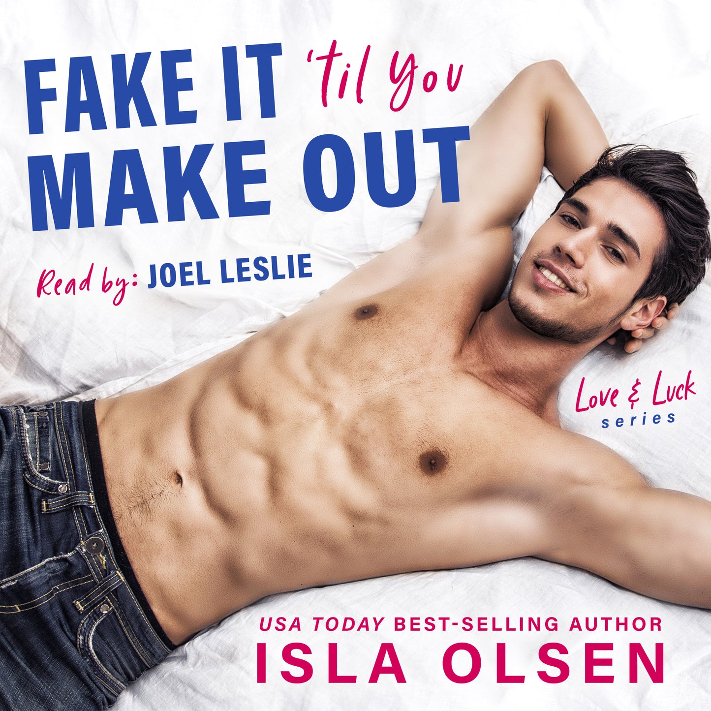 Fake it 'til You Make Out: Love & Luck Book 1 Audiobook